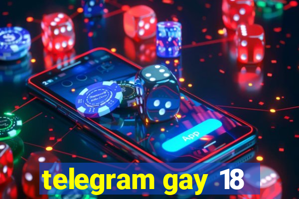 telegram gay 18